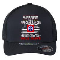 Warning Im A AIRBORNE RANGER So If You Dont Want Your Feelings Hurt Walk Awayls Flexfit Unipanel Trucker Cap