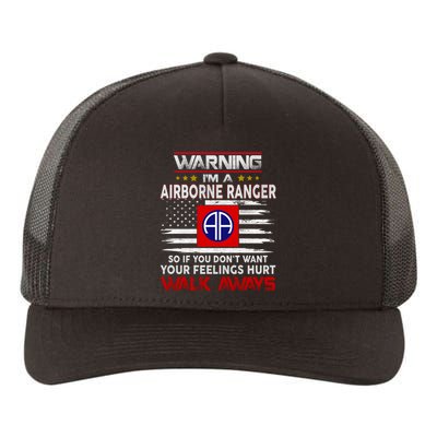 Warning Im A AIRBORNE RANGER So If You Dont Want Your Feelings Hurt Walk Awayls Yupoong Adult 5-Panel Trucker Hat