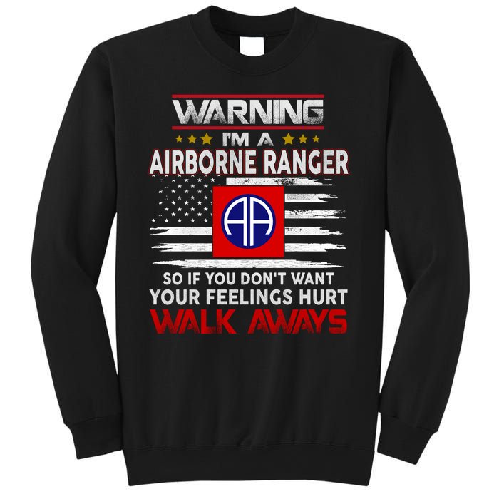 Warning Im A AIRBORNE RANGER So If You Dont Want Your Feelings Hurt Walk Awayls Sweatshirt