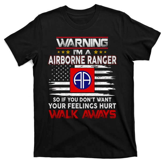 Warning Im A AIRBORNE RANGER So If You Dont Want Your Feelings Hurt Walk Awayls T-Shirt