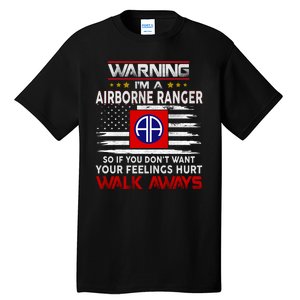 Warning Im A AIRBORNE RANGER So If You Dont Want Your Feelings Hurt Walk Awayls Tall T-Shirt