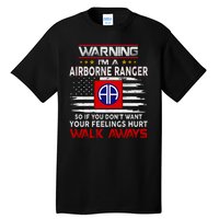 Warning Im A AIRBORNE RANGER So If You Dont Want Your Feelings Hurt Walk Awayls Tall T-Shirt