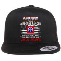 Warning Im A AIRBORNE RANGER So If You Dont Want Your Feelings Hurt Walk Awayls Flat Bill Trucker Hat