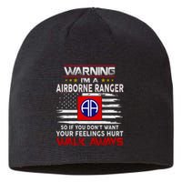 Warning Im A AIRBORNE RANGER So If You Dont Want Your Feelings Hurt Walk Awayls Sustainable Beanie