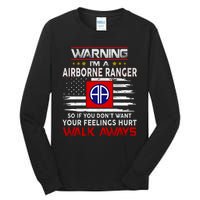 Warning Im A AIRBORNE RANGER So If You Dont Want Your Feelings Hurt Walk Awayls Tall Long Sleeve T-Shirt