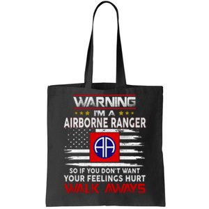 Warning Im A AIRBORNE RANGER So If You Dont Want Your Feelings Hurt Walk Awayls Tote Bag