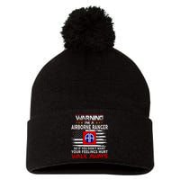 Warning Im A AIRBORNE RANGER So If You Dont Want Your Feelings Hurt Walk Awayls Pom Pom 12in Knit Beanie