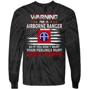 Warning Im A AIRBORNE RANGER So If You Dont Want Your Feelings Hurt Walk Awayls Tie-Dye Long Sleeve Shirt