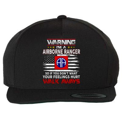 Warning Im A AIRBORNE RANGER So If You Dont Want Your Feelings Hurt Walk Awayls Wool Snapback Cap