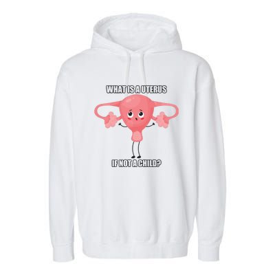 What Is A Uterus If Not A Child Garment-Dyed Fleece Hoodie