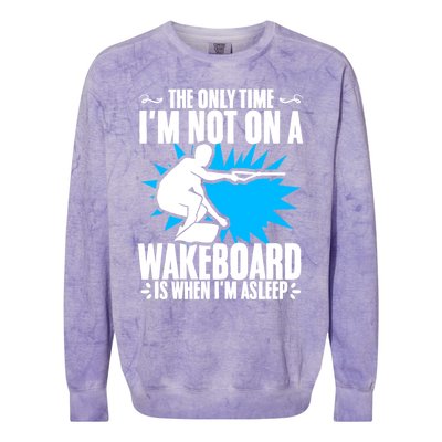 When Im Asleep Wakeboard Lake Wakeboarder Wakeboarding Gift Colorblast Crewneck Sweatshirt