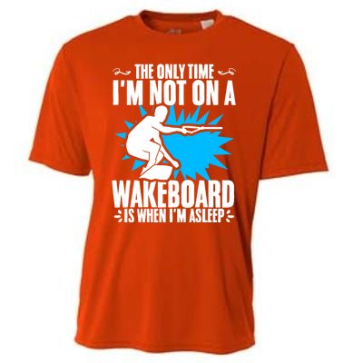 When Im Asleep Wakeboard Lake Wakeboarder Wakeboarding Gift Cooling Performance Crew T-Shirt