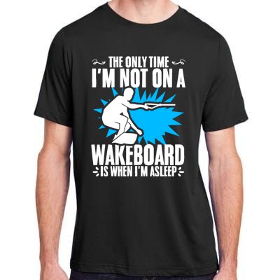 When Im Asleep Wakeboard Lake Wakeboarder Wakeboarding Gift Adult ChromaSoft Performance T-Shirt