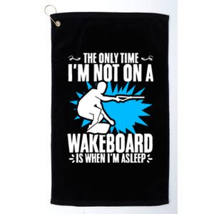 When Im Asleep Wakeboard Lake Wakeboarder Wakeboarding Gift Platinum Collection Golf Towel