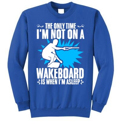 When Im Asleep Wakeboard Lake Wakeboarder Wakeboarding Gift Sweatshirt