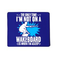 When Im Asleep Wakeboard Lake Wakeboarder Wakeboarding Gift Mousepad