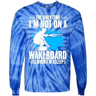 When Im Asleep Wakeboard Lake Wakeboarder Wakeboarding Gift Tie-Dye Long Sleeve Shirt