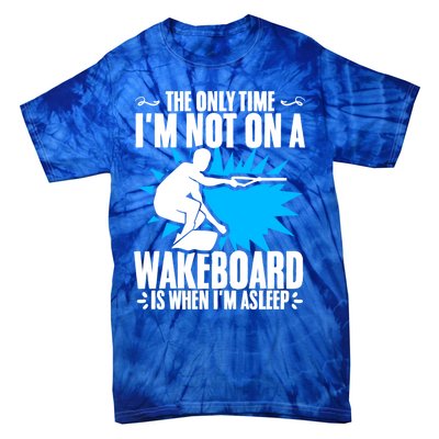 When Im Asleep Wakeboard Lake Wakeboarder Wakeboarding Gift Tie-Dye T-Shirt