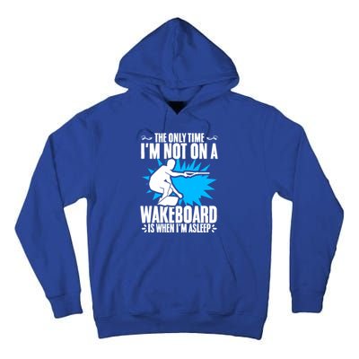 When Im Asleep Wakeboard Lake Wakeboarder Wakeboarding Gift Tall Hoodie