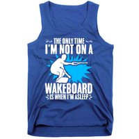 When Im Asleep Wakeboard Lake Wakeboarder Wakeboarding Gift Tank Top