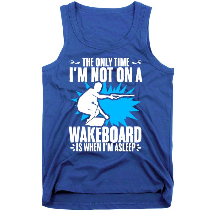 When Im Asleep Wakeboard Lake Wakeboarder Wakeboarding Gift Tank Top