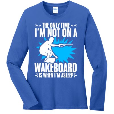 When Im Asleep Wakeboard Lake Wakeboarder Wakeboarding Gift Ladies Long Sleeve Shirt