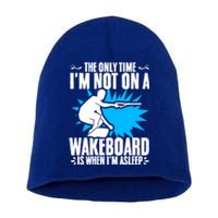 When Im Asleep Wakeboard Lake Wakeboarder Wakeboarding Gift Short Acrylic Beanie