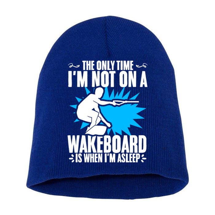 When Im Asleep Wakeboard Lake Wakeboarder Wakeboarding Gift Short Acrylic Beanie