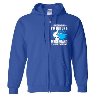 When Im Asleep Wakeboard Lake Wakeboarder Wakeboarding Gift Full Zip Hoodie