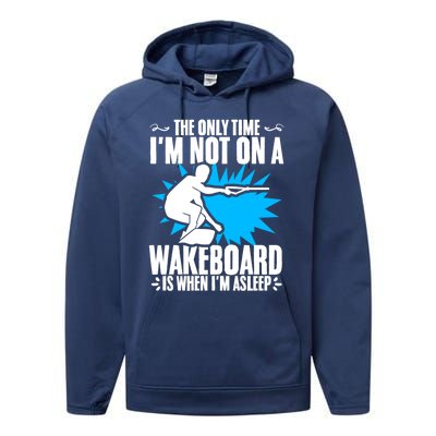 When Im Asleep Wakeboard Lake Wakeboarder Wakeboarding Gift Performance Fleece Hoodie