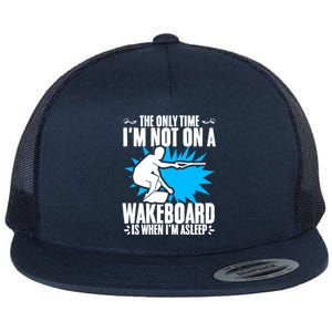 When Im Asleep Wakeboard Lake Wakeboarder Wakeboarding Gift Flat Bill Trucker Hat