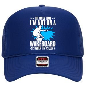 When Im Asleep Wakeboard Lake Wakeboarder Wakeboarding Gift High Crown Mesh Back Trucker Hat