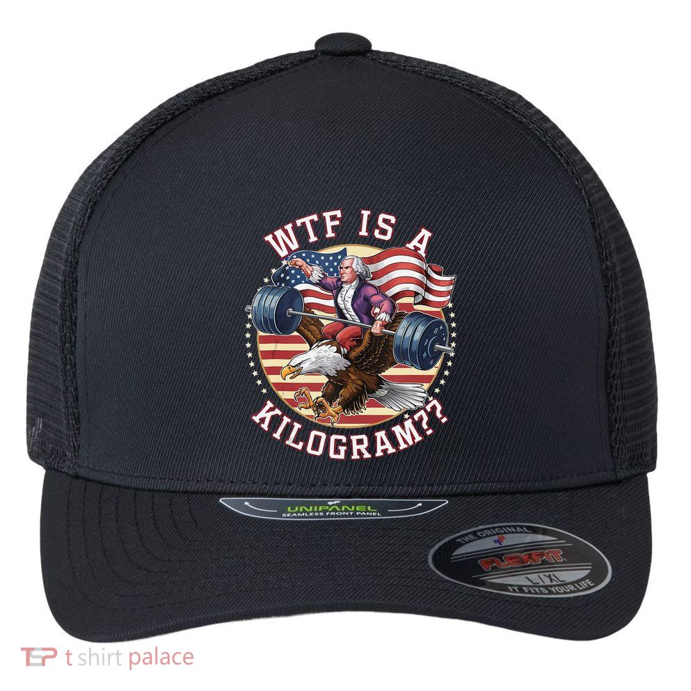 Wtf Is A Kilogram Funny 4th Of July Patriotic Eagle Usa Flexfit Unipanel Trucker Cap