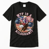 Wtf Is A Kilogram Funny 4th Of July Patriotic Eagle Usa Tall T-Shirt