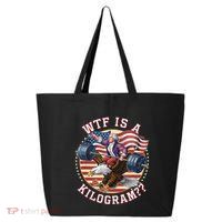 Wtf Is A Kilogram Funny 4th Of July Patriotic Eagle Usa 25L Jumbo Tote