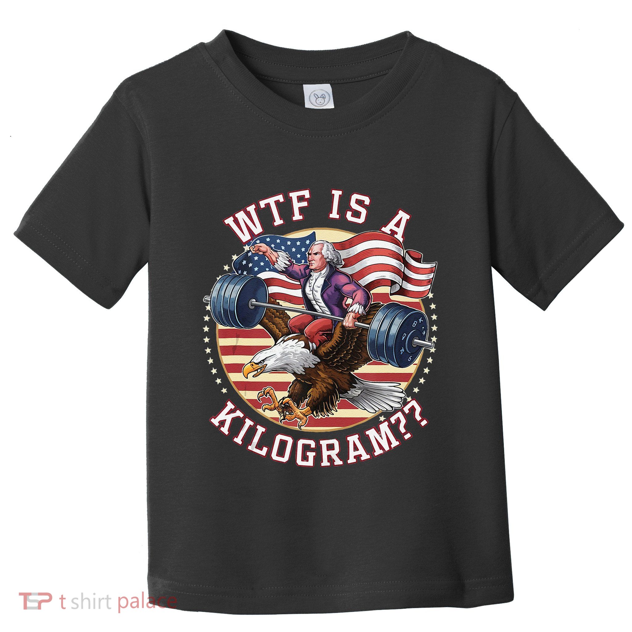 Wtf Is A Kilogram Funny 4th Of July Patriotic Eagle Usa Toddler T-Shirt