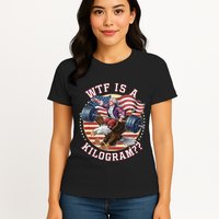 Wtf Is A Kilogram Funny 4th Of July Patriotic Eagle Usa Womens T-Shirt