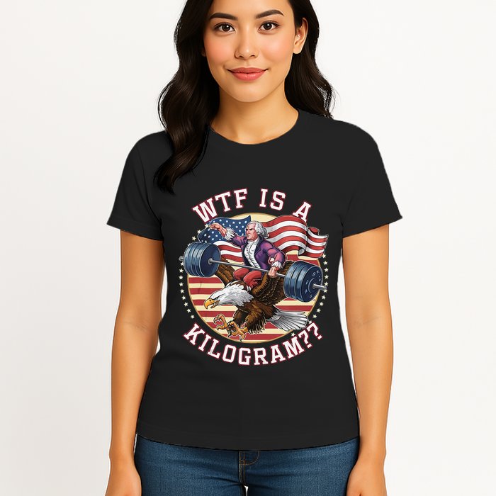 Wtf Is A Kilogram Funny 4th Of July Patriotic Eagle Usa Womens T-Shirt