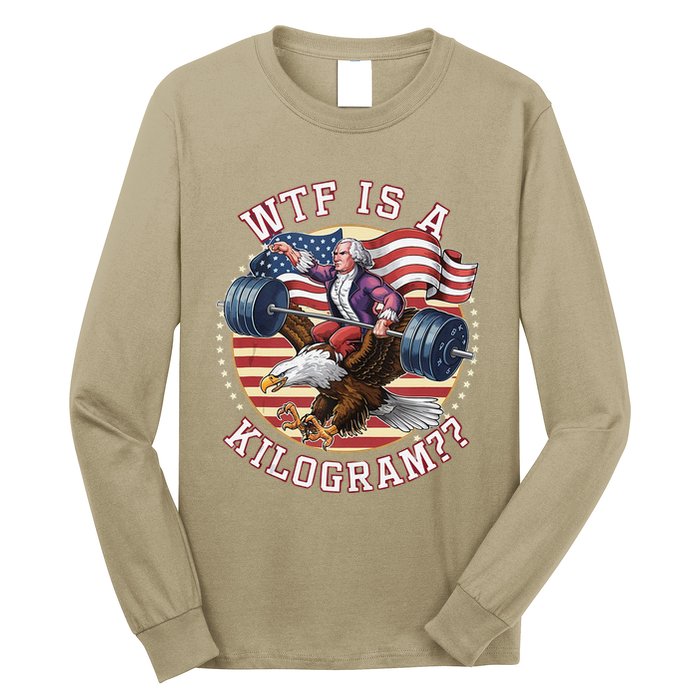 Wtf Is A Kilogram Funny 4th Of July Patriotic Eagle Usa Long Sleeve Shirt
