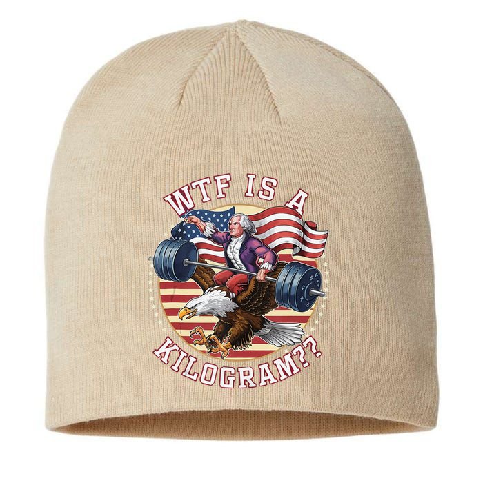 Wtf Is A Kilogram Funny 4th Of July Patriotic Eagle Usa Sustainable Beanie