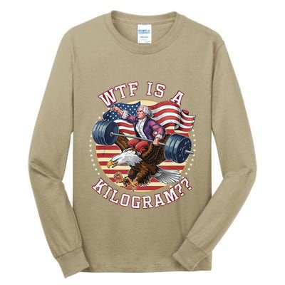 Wtf Is A Kilogram Funny 4th Of July Patriotic Eagle Usa Tall Long Sleeve T-Shirt