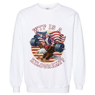 Wtf Is A Kilogram Funny 4th Of July Patriotic Eagle Usa Garment-Dyed Sweatshirt