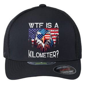 Wtf Is A Kilometer Eagle Political 4th Of July Usa Pride Top Flexfit Unipanel Trucker Cap