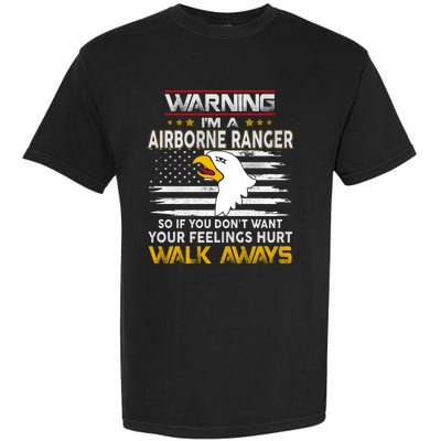 Warning Im A 101st AIRBORNE So If You Dont Want Your Feelings Hurt Walk Always Garment-Dyed Heavyweight T-Shirt