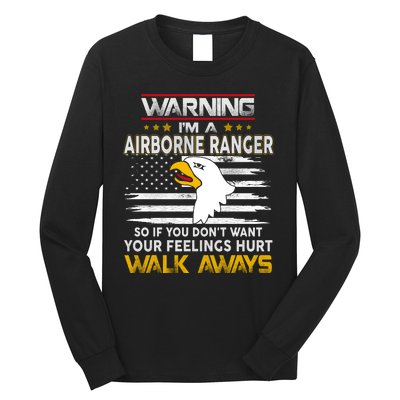 Warning Im A 101st AIRBORNE So If You Dont Want Your Feelings Hurt Walk Always Long Sleeve Shirt