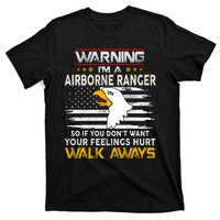 Warning Im A 101st AIRBORNE So If You Dont Want Your Feelings Hurt Walk Always T-Shirt