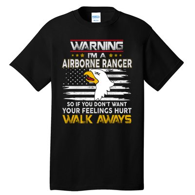 Warning Im A 101st AIRBORNE So If You Dont Want Your Feelings Hurt Walk Always Tall T-Shirt