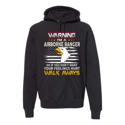 Warning Im A 101st AIRBORNE So If You Dont Want Your Feelings Hurt Walk Always Premium Hoodie