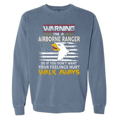 Warning Im A 101st AIRBORNE So If You Dont Want Your Feelings Hurt Walk Always Garment-Dyed Sweatshirt