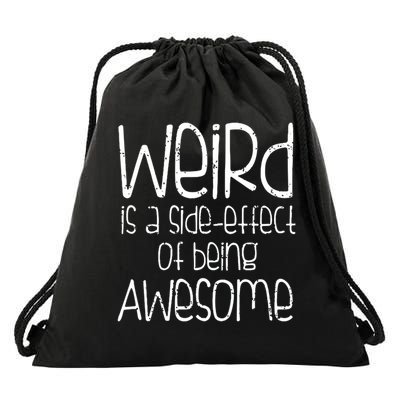 Weird Is A Side Effect Of Being Awesome Drawstring Bag